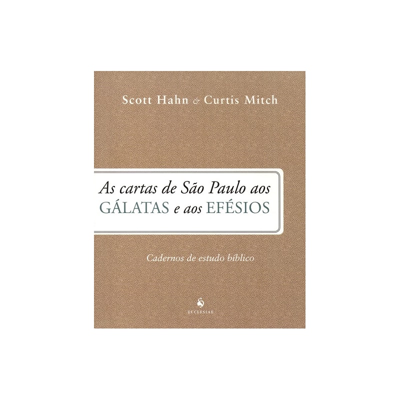 AS CARTAS DE SÃO PAULO AOS GÁLATAS E AOS EFÉSIOS. CADERNO DE ESTUDO BÍBLICO