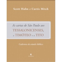 AS CARTAS DE SÃO PAULO AOS TESSALONICENSES, A TIMÓTEO E A TITO - CADERNOS DE ESTUDO BÍBLICO