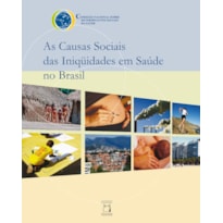 AS CAUSAS SOCIAIS DAS INIQUIDADES EM SAÚDE NO BRASIL