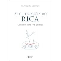 AS CELEBRAÇÕES DO RICA: CONHECER PARA BEM CELEBRAR