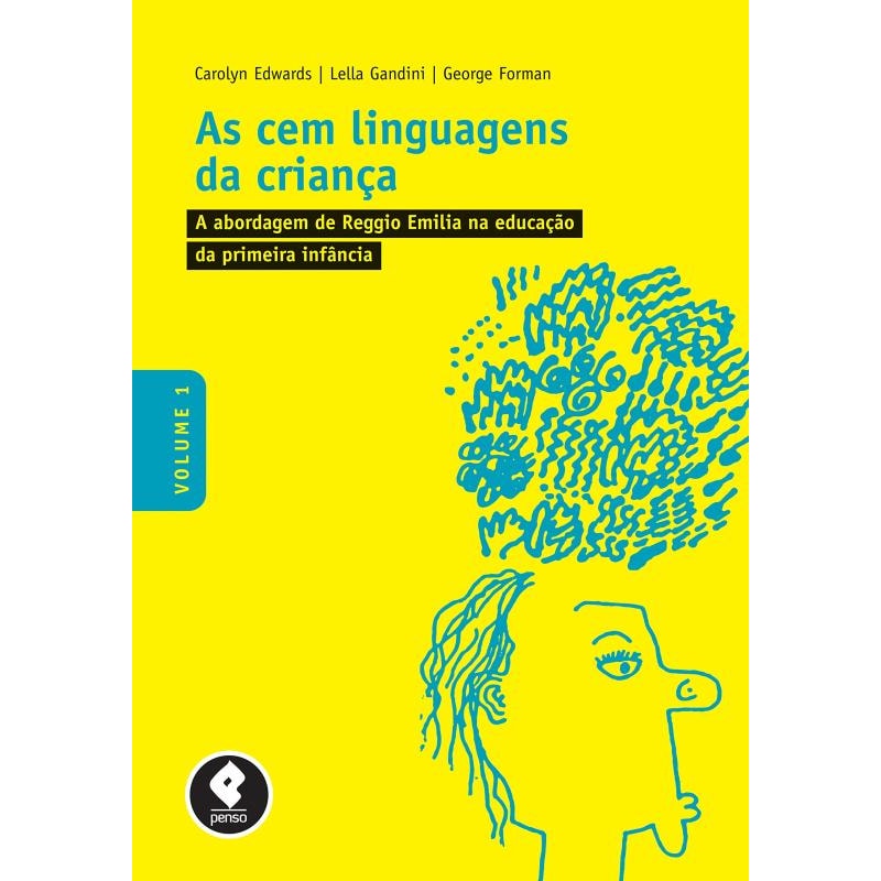 AS CEM LINGUAGENS DA CRIANÇA: VOLUME 1: A ABORDAGEM DE REGGIO EMILIA NA EDUCAÇÃO DA PRIMEIRA INFÂNCIA
