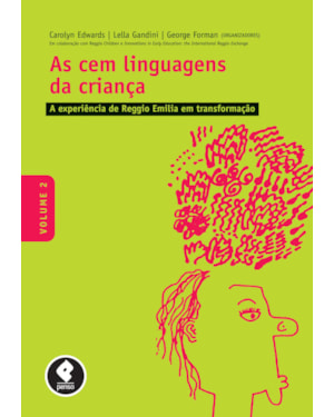 AS CEM LINGUAGENS DA CRIANÇA: VOLUME 2: A EXPERIÊNCIA DE REGGIO EMILIA EM TRANSFORMAÇÃO