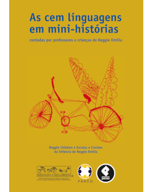 AS CEM LINGUAGENS EM MINI-HISTÓRIAS: CONTADAS POR PROFESSORES E CRIANÇAS DE REGGIO EMILIA