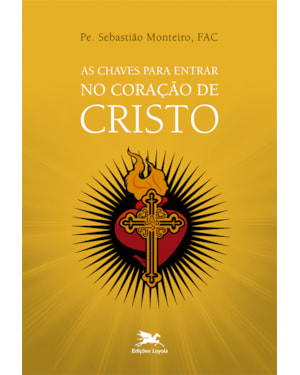 AS CHAVES PARA ENTRAR NO CORAÇÃO DE CRISTO