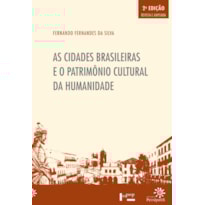 AS CIDADES BRASILEIRAS E O PATRIMÔNIO CULTURAL DA HUMANIDADE