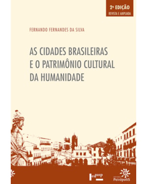 AS CIDADES BRASILEIRAS E O PATRIMÔNIO CULTURAL DA HUMANIDADE