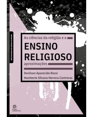 AS CIÊNCIAS DA RELIGIÃO E O ENSINO RELIGIOSO:: APROXIMAÇÕES
