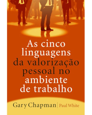 AS CINCO LINGUAGENS DA VALORIZAÇÃO PESSOAL NO AMBIENTE DE TRABALHO