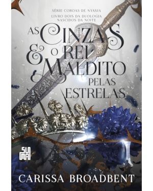 AS CINZAS E O REI MALDITO PELAS ESTRELAS: LIVRO 2 DA DUOLOGIA NASCIDOS DA NOITE