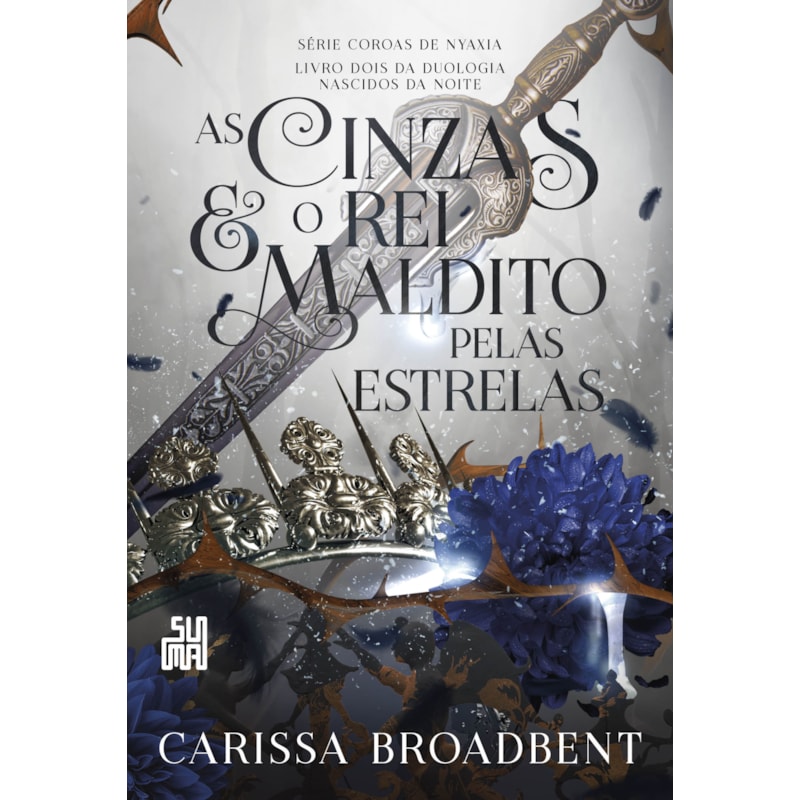 AS CINZAS E O REI MALDITO PELAS ESTRELAS: LIVRO 2 DA DUOLOGIA NASCIDOS DA NOITE