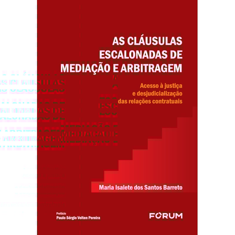 AS CLÁUSULAS ESCALONADAS DE MEDIAÇÃO E ARBITRAGEM: ACESSO À JUSTIÇA E DESJUDICIALIZAÇÃO DAS RELAÇÕES CONTRATUAIS