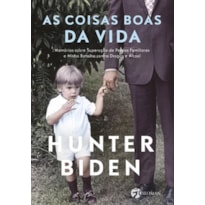 As coisas boas da vida: memórias sobre superação de perdas familiares e minha batalha contra drogas e álcool