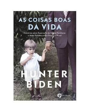 As coisas boas da vida: memórias sobre superação de perdas familiares e minha batalha contra drogas e álcool