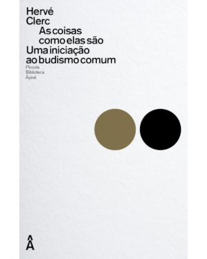 AS COISAS COMO ELAS SÃO: UMA INICIAÇÃO AO BUDISMO COMUM