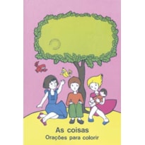 AS COISAS: ORAÇÕES PARA COLORIR