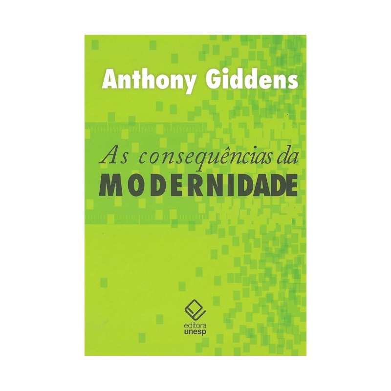 AS CONSEQUÊNCIAS DA MODERNIDADE