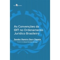 As convenções da OIT no ordenamento jurídico brasileiro As convenções da OIT no ordenamento jurídico brasileiro