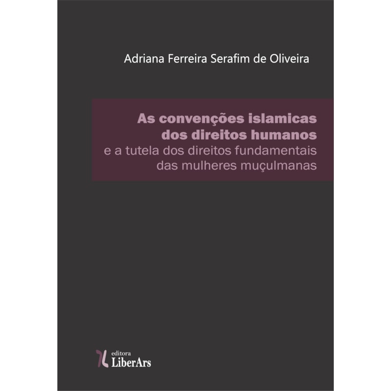 AS CONVENÇÕES ISLÂMICAS SOBRE DIREITOS HUMANOS E A TUTELA DOS DIREITOS FUNDAMENTAIS DAS MULHERES MUÇULMANAS