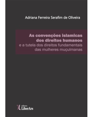 AS CONVENÇÕES ISLÂMICAS SOBRE DIREITOS HUMANOS E A TUTELA DOS DIREITOS FUNDAMENTAIS DAS MULHERES MUÇULMANAS