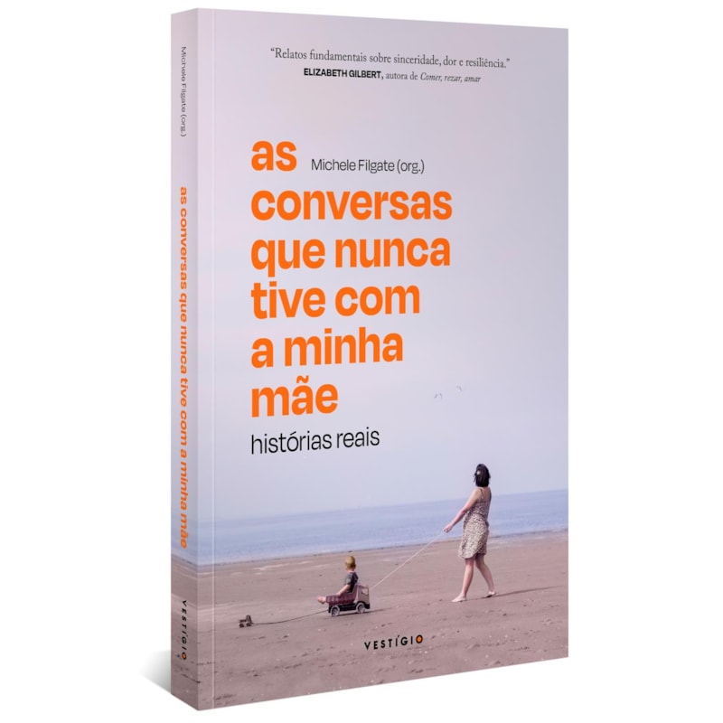 AS CONVERSAS QUE NUNCA TIVE COM A MINHA MÃE: HISTÓRIAS REAIS