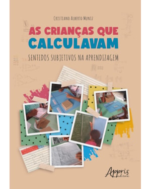 AS CRIANÇAS QUE CALCULAVAM: SENTIDOS SUBJETIVOS NA APRENDIZAGEM