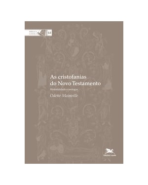 AS CRISTOFANIAS DO NOVO TESTAMENTO: HISTORICIDADE E TEOLOGIA