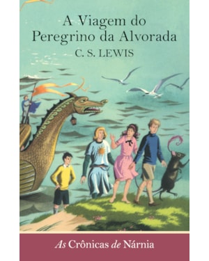 AS CRÔNICAS DE NÁRNIA - A VIAGEM DO PEREGRINO DA ALVORADA - VOL. 5