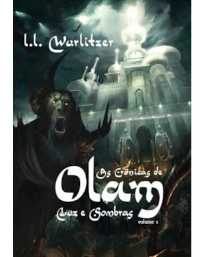 AS CRÔNICAS DE OLAM - VOLUME 1: LUZ E SOMBRAS