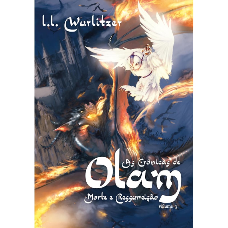 AS CRÔNICAS DE OLAM - VOLUME 3: MORTE E RESSURREIÇÃO
