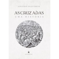 AS CRUZADAS: UMA HISTÓRIA