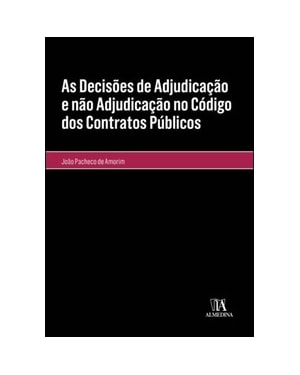 As decisões de adjudicação e não adjudicação no código dos contratos públicos