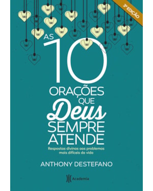 AS DEZ ORAÇÕES QUE DEUS SEMPRE ATENDE: 3ª EDIÇÃO