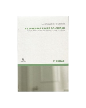 As diversas faces do cuidar: novos ensaios de psicanálise contemporânea
