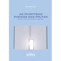 AS DIVERTIDAS POESIAS DAS FRUTAS: SABORES, RIMAS E AVENTURAS EM CADA FRUTA