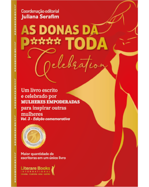 As donas da P**** toda Celebration. vol 3 - edição comemorativa: um livro escrito e celebrado por mulheres empoderadas para inspirar outras mulheres
