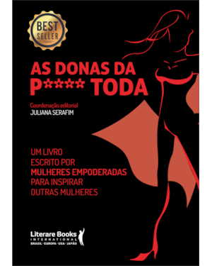 As donas da P**** toda: guia prático para a mulher que quer trilhar o seu próprio caminho de sucesso