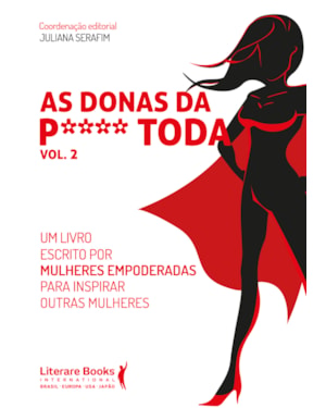 As donas da P**** toda: um livro escrito por mulheres empoderadas para inspirar outras mulheres