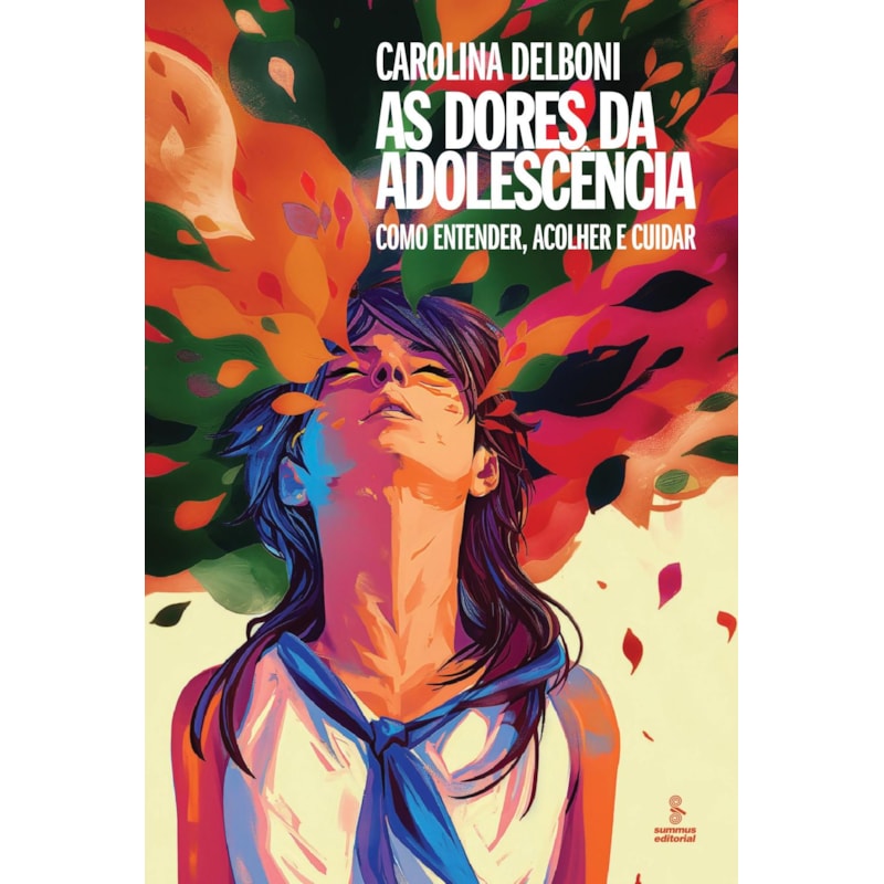 AS DORES DA ADOLESCÊNCIA: COMO ENTENDER, ACOLHER E CUIDAR