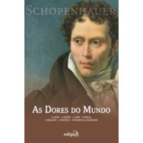 AS DORES DO MUNDO: O AMOR - A MORTE - A ARTE - A MORAL - A RELIGIÃO - A POLÍTICA - O HOMEM E A SOCIEDADE