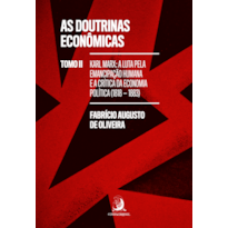 As doutrinas econômicas - Tomo II: Karl Marx: a luta pela emancipação humana e a crítica da economia política (1818-1883)