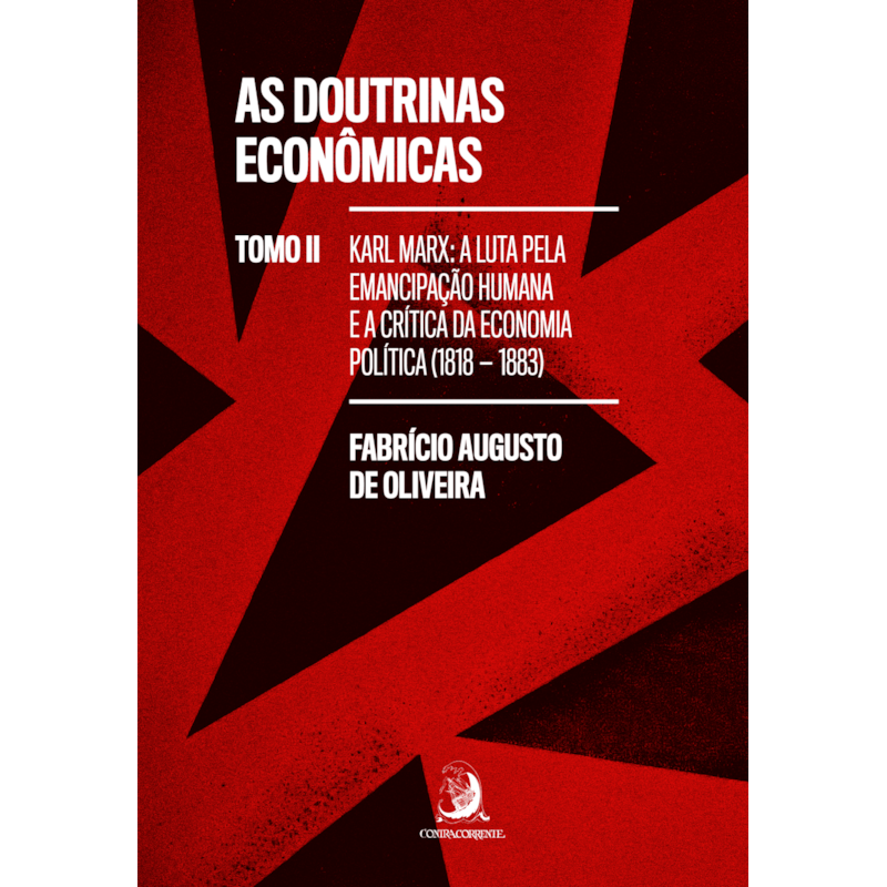 As doutrinas econômicas - Tomo II: Karl Marx: a luta pela emancipação humana e a crítica da economia política (1818-1883)