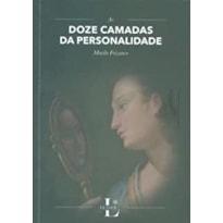 AS DOZE CAMADAS DA PERSONALIDADE