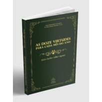 AS DOZE VIRTUDES PARA CADA MÊS DO ANO - VOLUME 2
