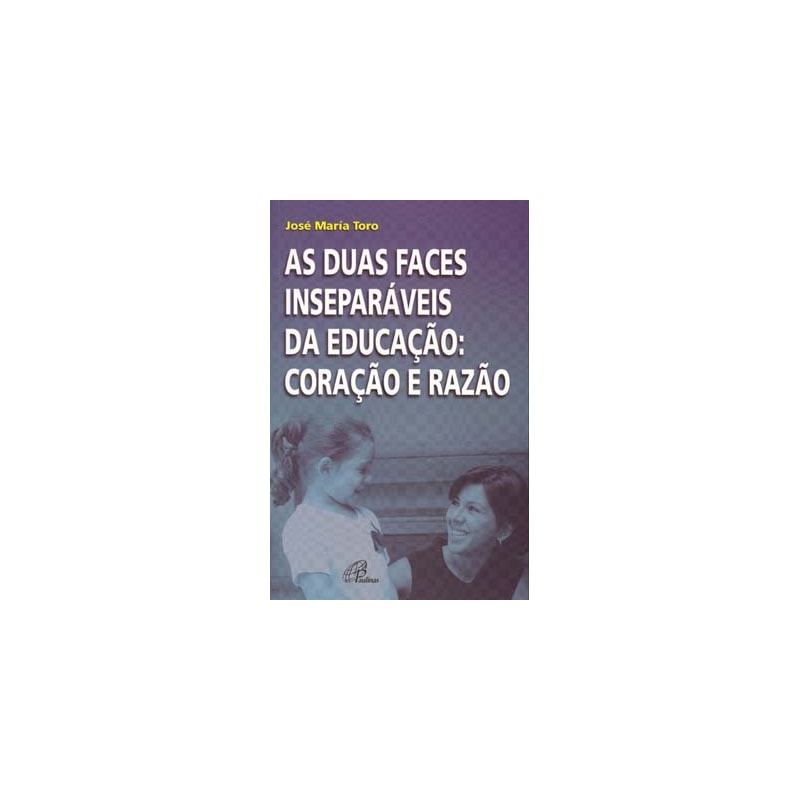 As duas faces inseparáveis da educação: coração e razão