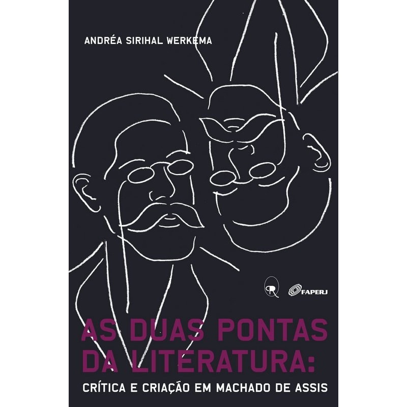 AS DUAS PONTAS DA LITERATURA: CRÍTICA E CRIAÇÃO EM MACHADO DE ASSIS