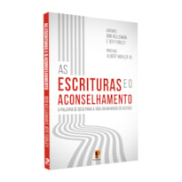 AS ESCRITURAS E O ACONSELHAMENTO: A PALAVRA DE DEUS PARA A VIDA EM UM MUNDO DEVASTADO