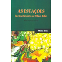 AS ESTAÇÕES : POESIAS INFANTIS DE OLAVO BILAC