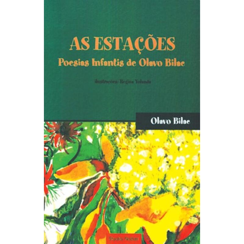 AS ESTAÇÕES : POESIAS INFANTIS DE OLAVO BILAC