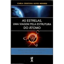 AS ESTRELAS, UMA VIAGEM PELA ESTRUTURA DO ÁTOMO