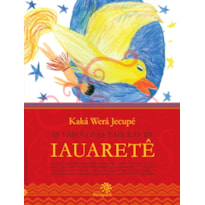 AS FABULOSAS FÁBULAS DE IAUARETÊ: (ALTAMENTE RECOMENDÁVEL FNLIJ 2007)